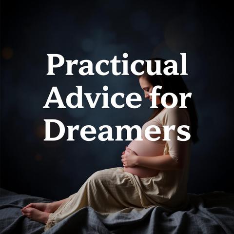 Practical Advice for Dreamers